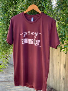 Pray Errrrrday | T-Shirt