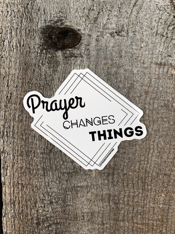 Prayer Changes Things | Sticker