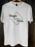 Prayer Changes Things | T-Shirt