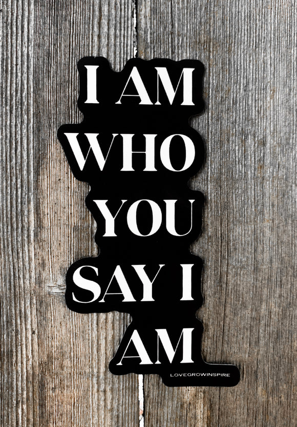 I AM WHO YOU SAY I AM | Sticker
